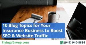 10 blog topics for your insurance business to boost seo and website traffic