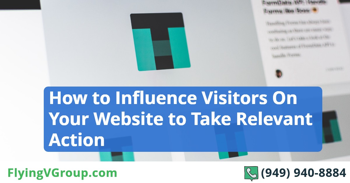 How to Influence Visitors On Your Website to Take Relevant Action