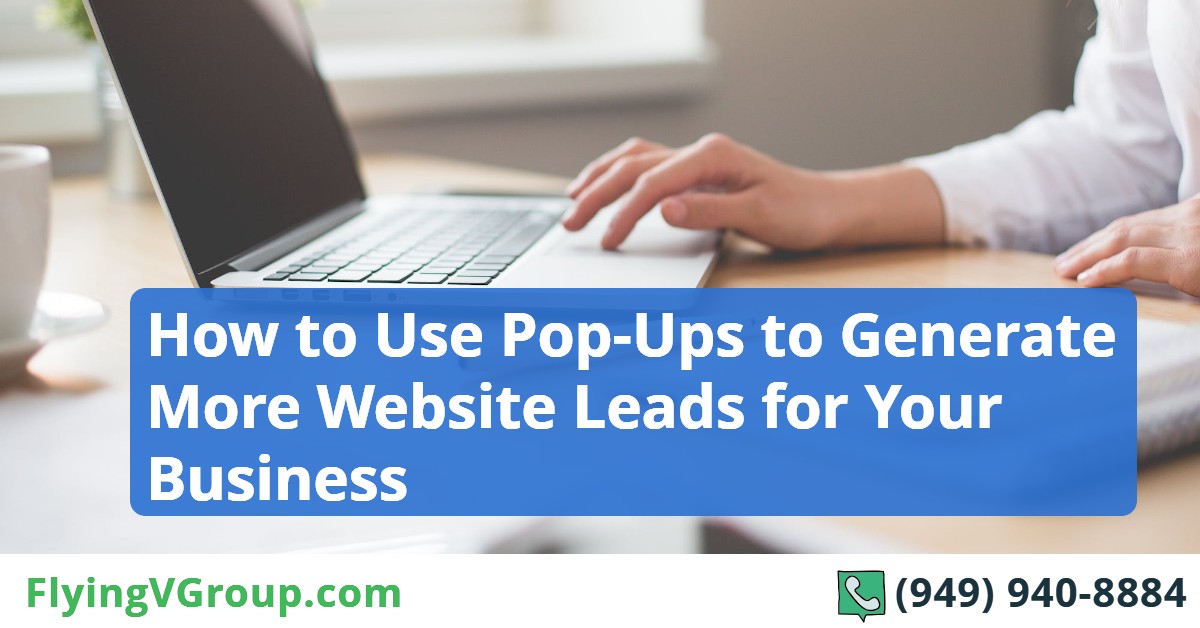 How to Use Pop-Ups to Generate More Website Leads for Your Business