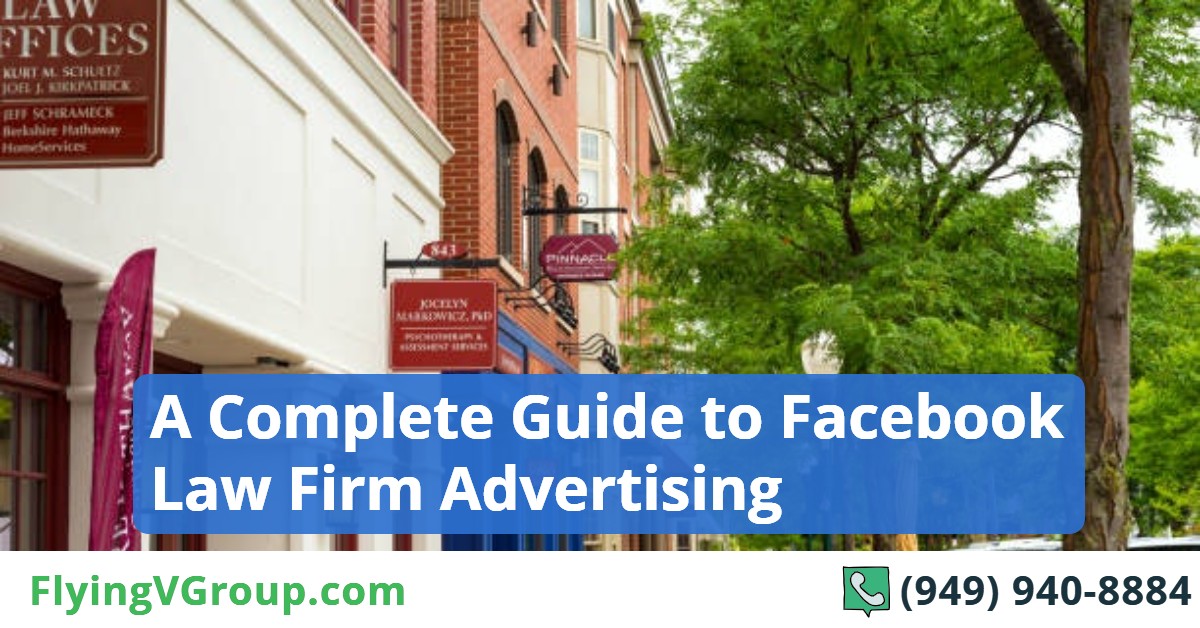 A Complete Guide to Facebook Law Firm Advertising