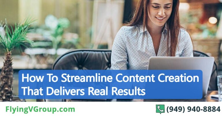 How To Streamline Content Creation That Delivers Real Results