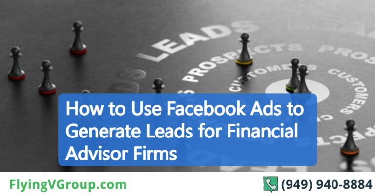 How to Use Facebook Ads to Generate Leads for Financial Advisor Firms