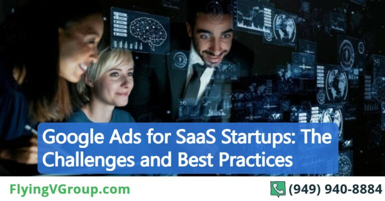Google Ads for SaaS Startups: The Challenges and Best Practices