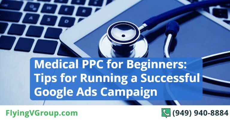 Medical PPC for Beginners: Tips for Running a Successful Google Ads Campaign