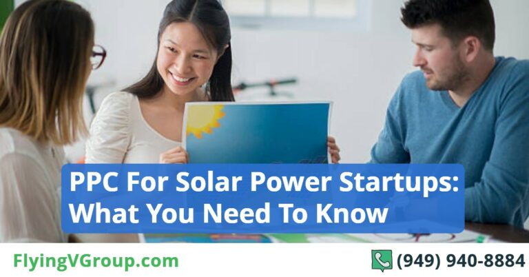 PPC For Solar Power Startups: What You Need To Know