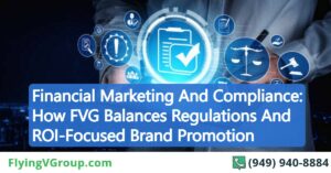 Financial Marketing And Compliance_ How FVG Balances Regulations And ROI-Focused Brand Promotion