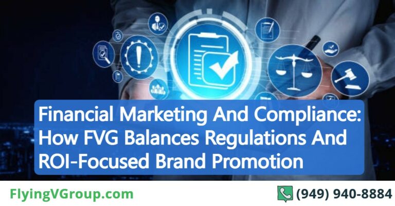 Financial Marketing And Compliance: How FVG Balances Regulations And ROI-Focused Brand Promotion