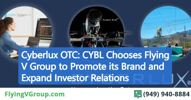 Cyberlux OTC: CYBL Chooses Flying V Group to Promote its Brand and Expand Investor Relations