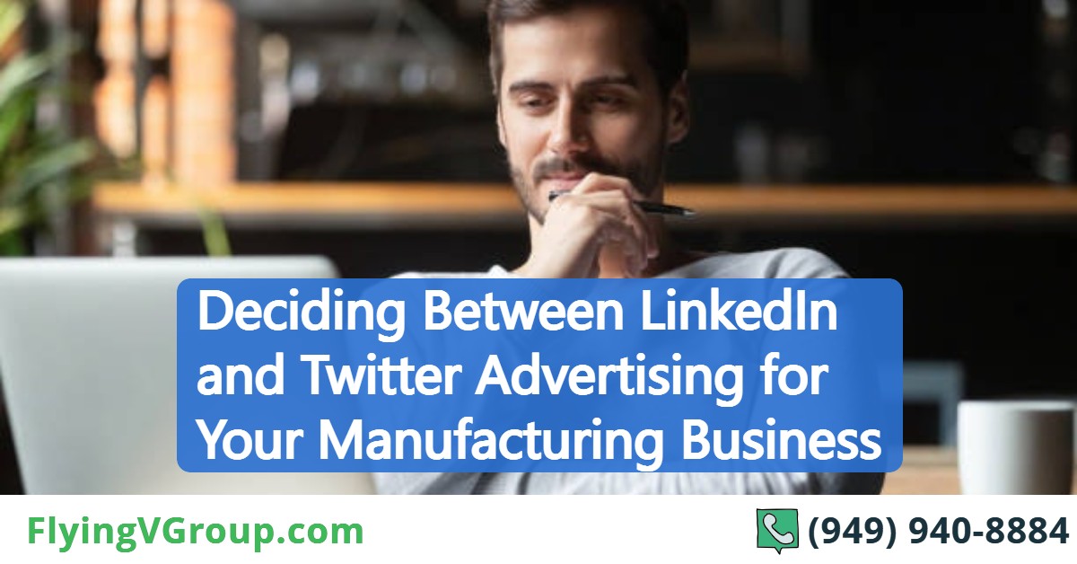 Deciding Between LinkedIn and Twitter Advertising for Your Manufacturing Busines