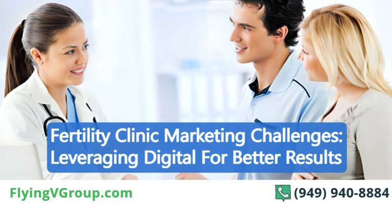 Fertility Clinic Marketing Challenges: Leveraging Digital For Better Results