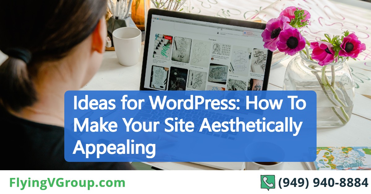 Ideas for WordPress: How To Make Your Site Aesthetically Appealing