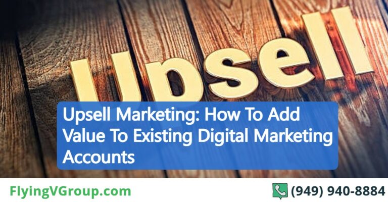 Upsell Marketing: How To Add Value To Existing Digital Marketing Accounts