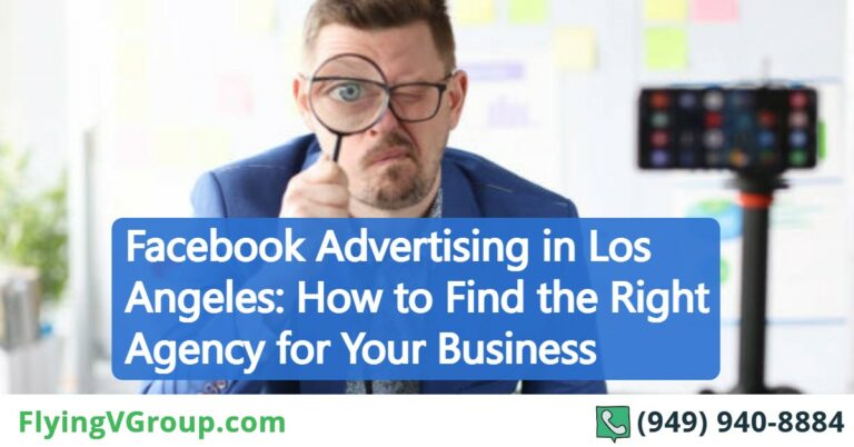 Facebook Advertising in Los Angeles: How to Find the Right Agency for Your Business