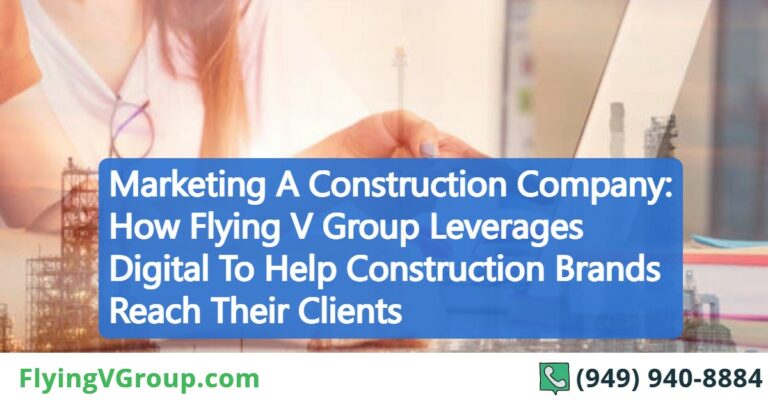 Marketing A Construction Company: How Flying V Group Leverages Digital To Help Construction Brands Reach Their Clients