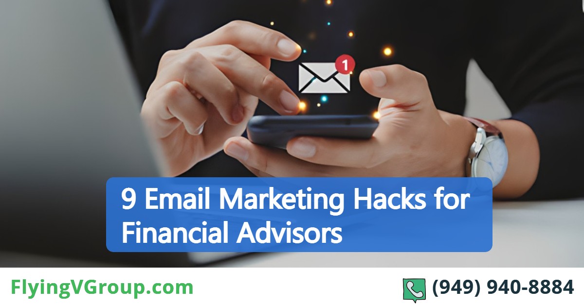 9 Email Marketing Hacks for Financial Advisors