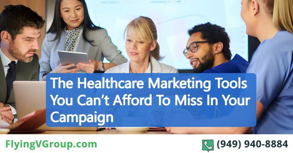 The Healthcare Marketing Tools You Can’t Afford To Miss In Your