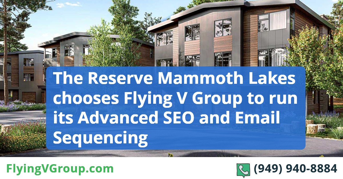 The Reserve Mammoth Lakes chooses Flying V Group to run its Advanced SEO and Email Sequencing