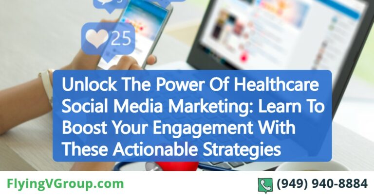 Unlock The Power Of Healthcare Social Media Marketing: Learn To Boost Your Engagement With These Actionable Strategies