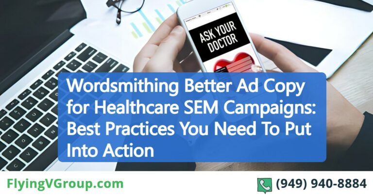 Wordsmithing Better Ad Copy for Healthcare SEM Campaigns: Best Practices You Need To Put Into Action