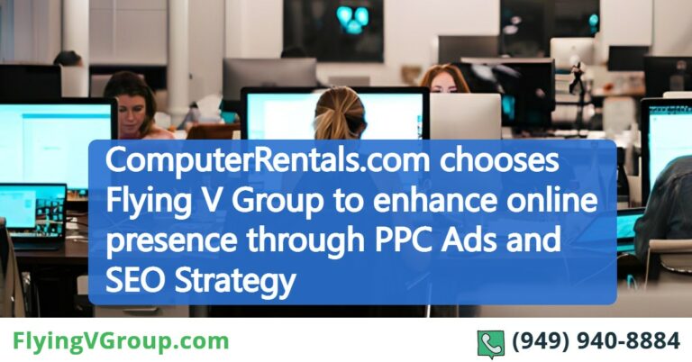 ComputerRentals.com chooses Flying V Group to enhance online presence through PPC Ads and SEO Strategy