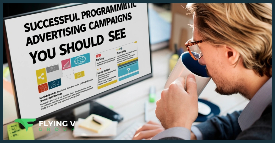 8 Successful Programmatic Advertising Campaigns You Should See
