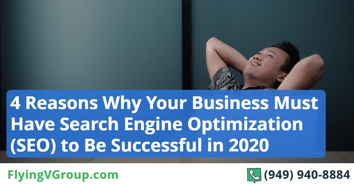 4 Reasons Why Your Business Must Have Search Engine Optimization (SEO) to Be Successful in 2020