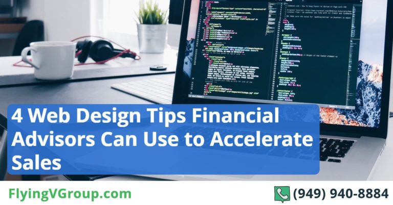 4 Web Design Tips Financial Advisors Can Use to Accelerate Sales