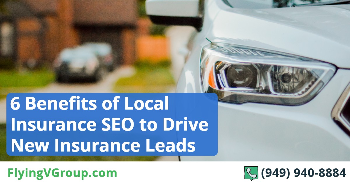 6 benefits of local insurance seo to drive new insurance leads