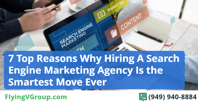7 Top Reasons Why Hiring A Search Engine Marketing Agency Is the Smartest Move Ever