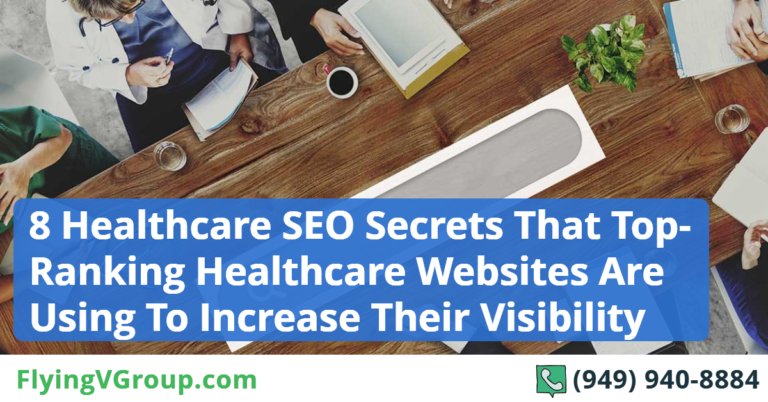 8 Healthcare SEO Secrets That Top-Ranking Healthcare Websites Are Using To Increase Their Visibility