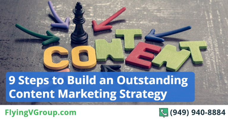 9 Steps to Build an Outstanding Content Marketing Strategy