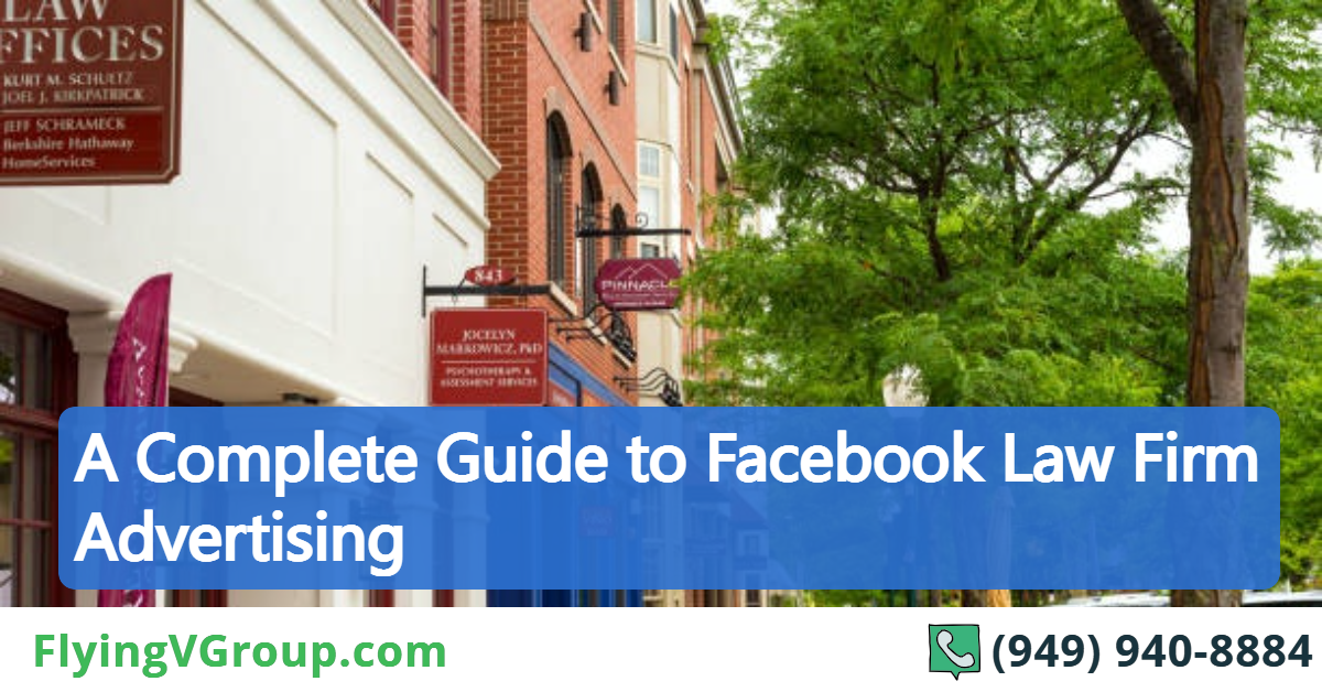 A Complete Guide to Facebook Law Firm Advertising