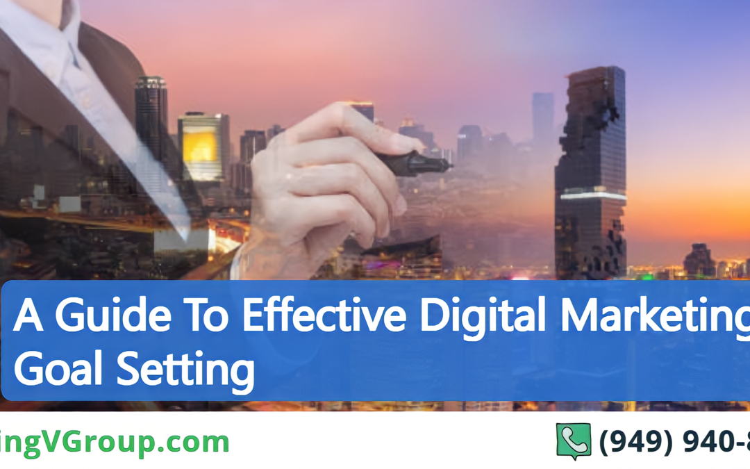 A Guide To Effective Digital Marketing Goal Setting