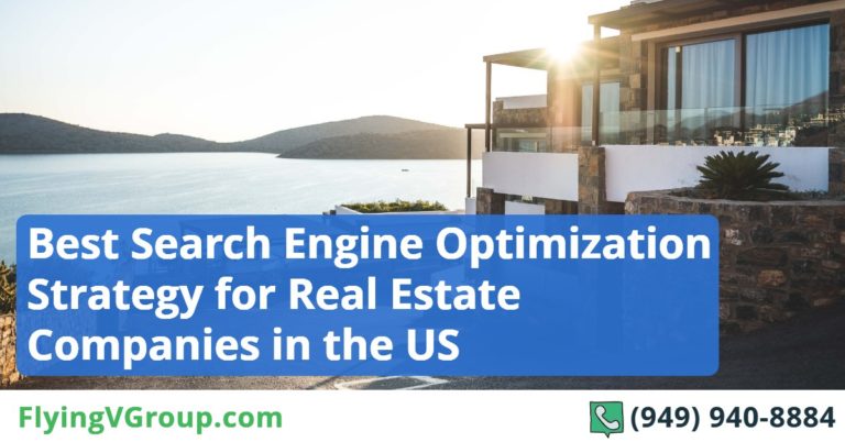 Best Search Engine Optimization Strategy for Real Estate Companies in the US (and abroad)