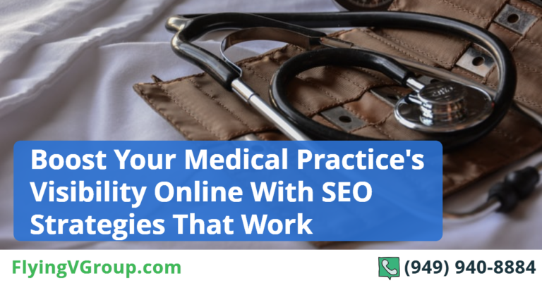 Boost Your Medical Practice’s Visibility Online With SEO Strategies That Work
