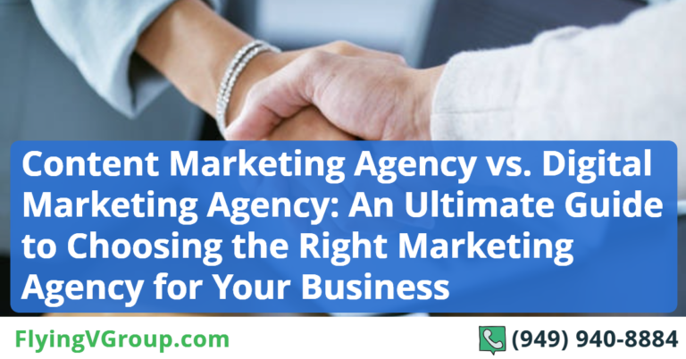 Content Marketing Agency vs. Digital Marketing Agency: An Ultimate Guide to Choosing the Right Marketing Agency for Your Business