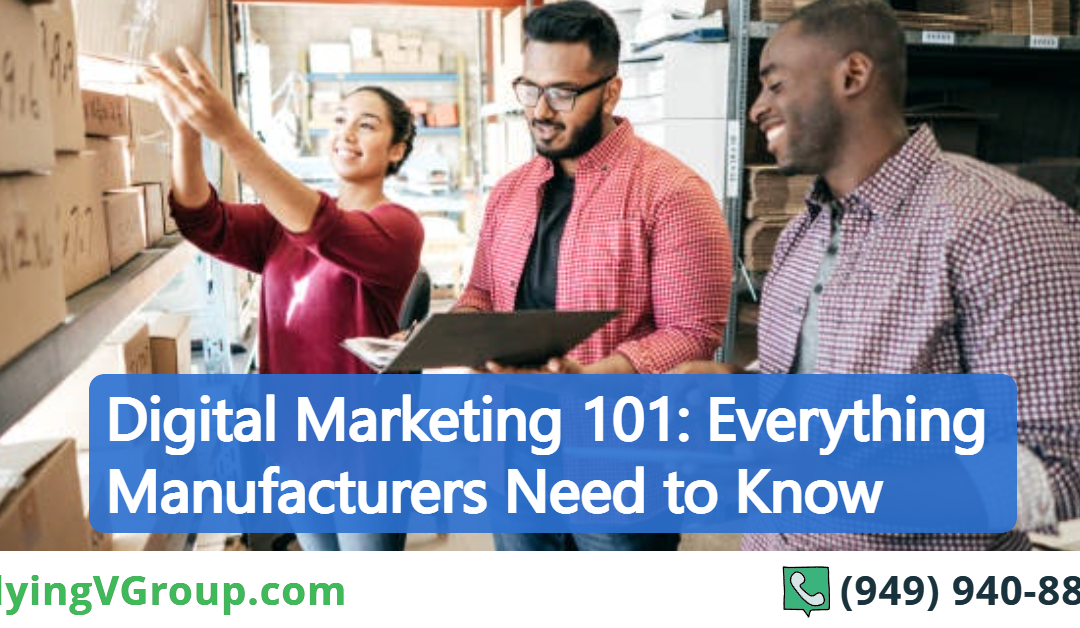 Digital Marketing 101: Everything Manufacturers Need to Know