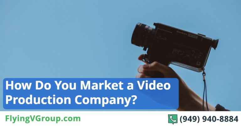 How Do You Market A Video Production Company?