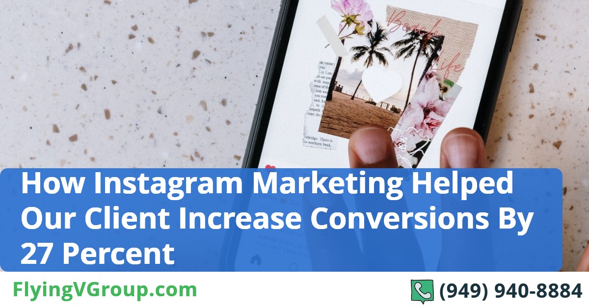 How Instagram Marketing Helped Our Client Increase Conversions By 27 Percent