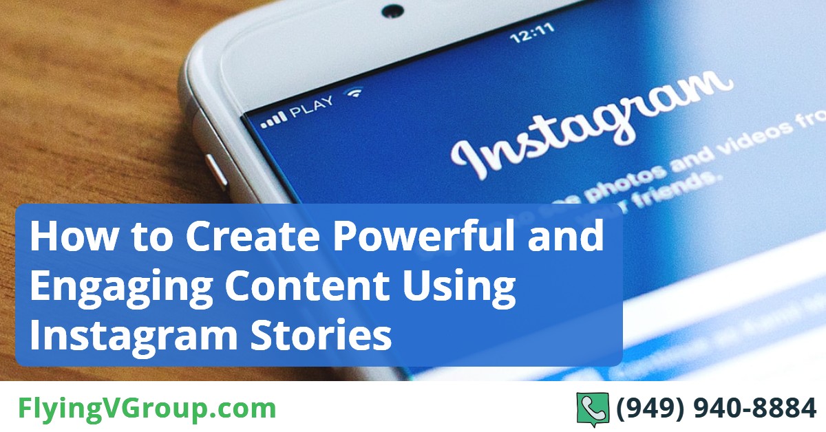 How to Create Powerful and Engaging Content Using Instagram Stories