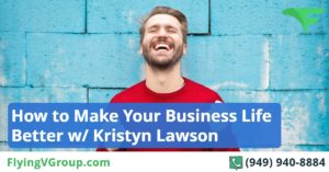 How to Make Your Business Life Better w- Kristyn Lawson