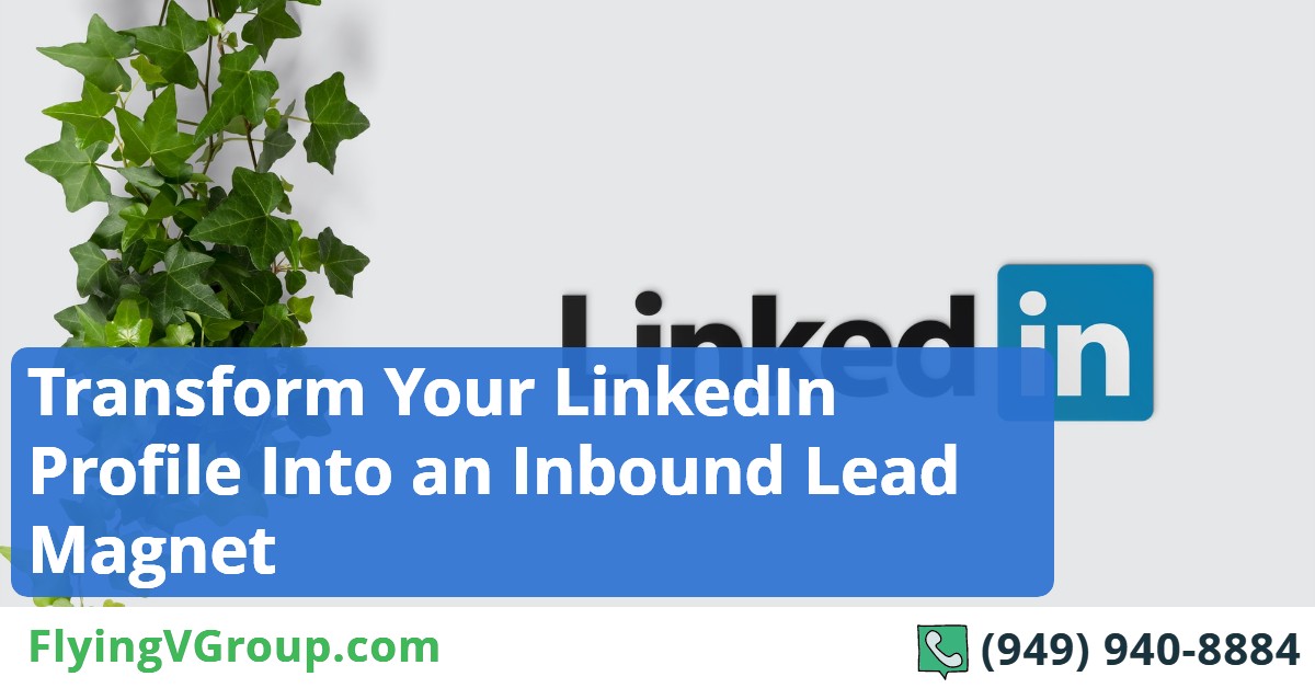 Transform Your LinkedIn Profile Into an Inbound Lead Magnet