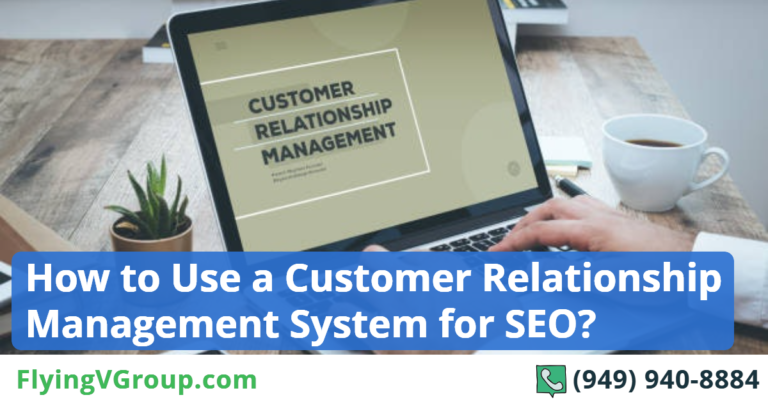 How to Use a Customer Relationship Management System for SEO?