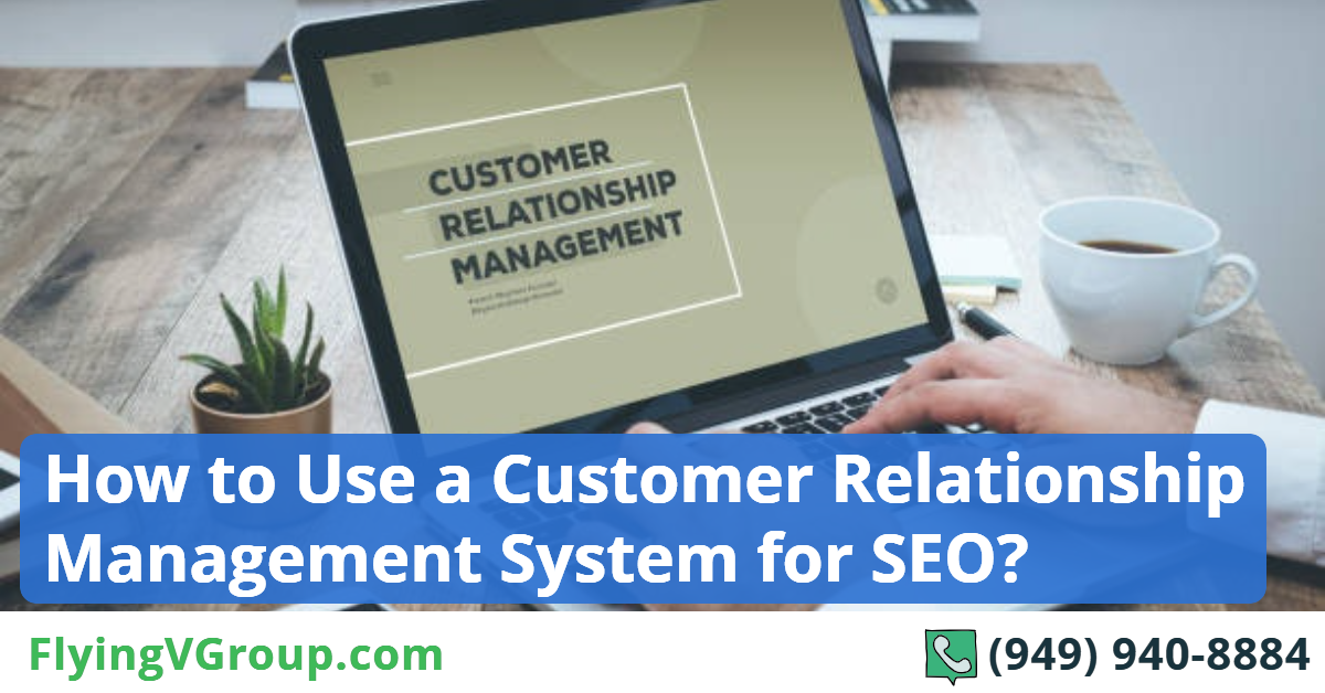 How-to-use-a-Customer-Relationship-Management-System-for-SEO