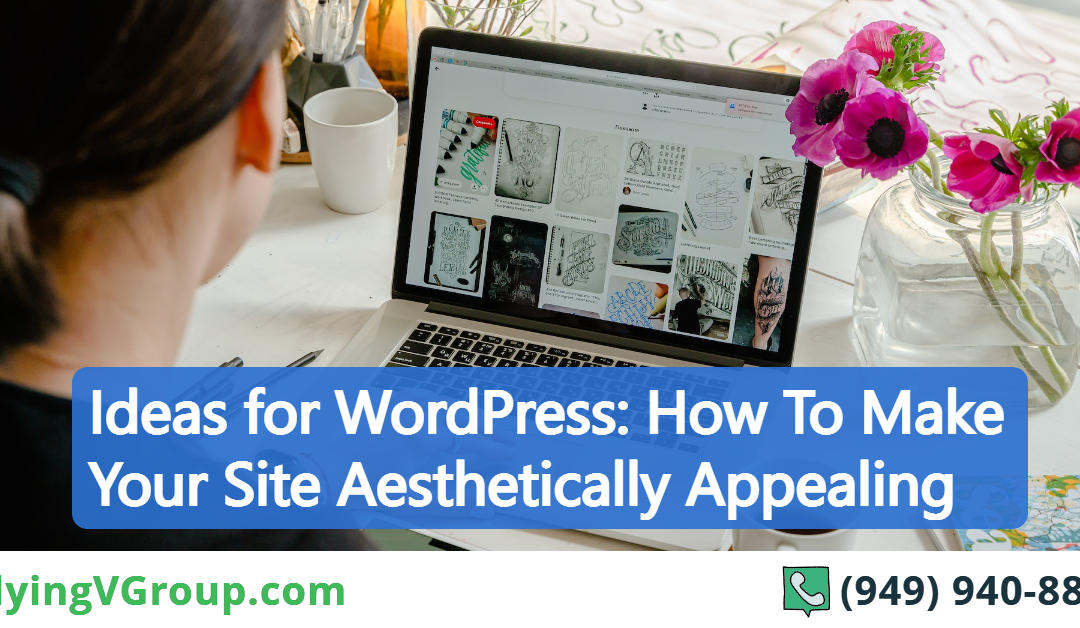Ideas for WordPress: How To Make Your Site Aesthetically Appealing