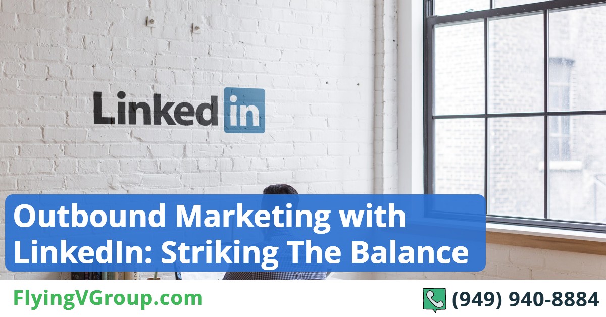 Outbound Marketing with LinkedIn: Striking The Balance