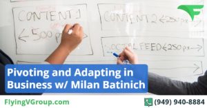 Pivoting and Adapting in Business w- Milan Batinich