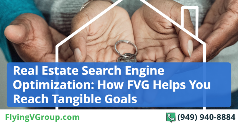 Real Estate Search Engine Optimization: How FVG Helps You Reach Tangible Goals