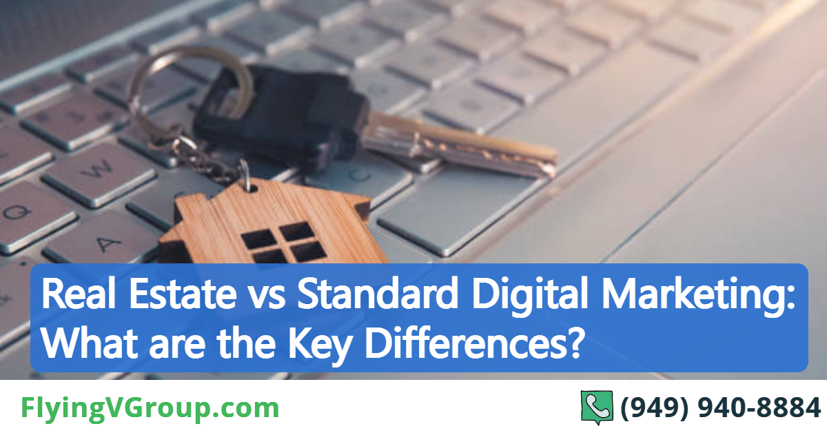 Real Estate vs Standard Digital Marketing: What are the Key Differences?