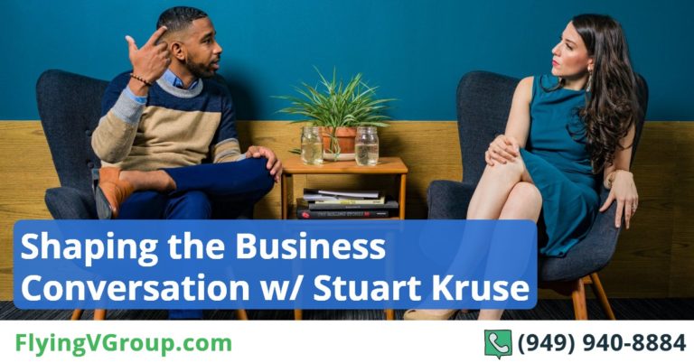 Shaping the Business Conversation w/ Stuart Kruse